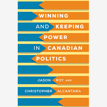 Winning and Keeping Power in Canadian Politics book cover